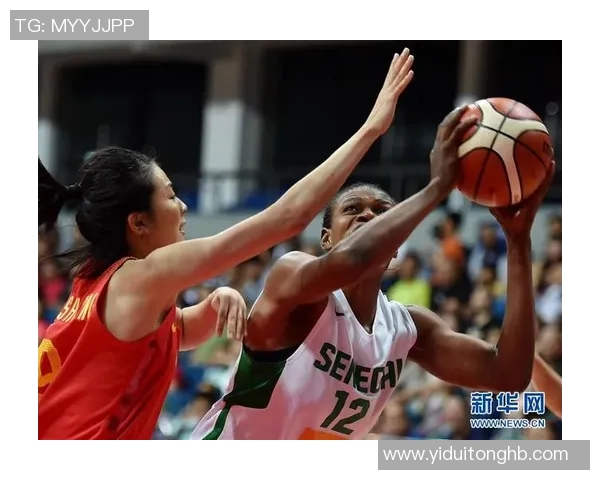 2019年中国女篮与塞内加尔激战回顾展现青春力量与拼搏精神